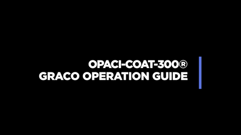 OPACI-COAT-300 Graco Operation Guide - ICD High Performance Coatings + Chemistries